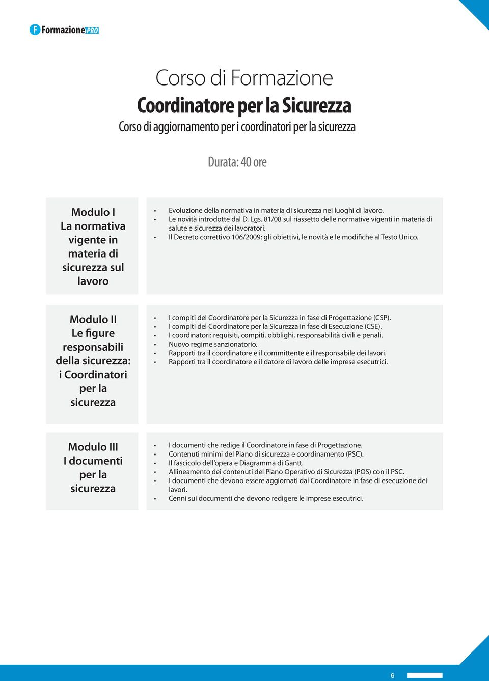 Il Decreto correttivo 106/2009: gli obiettivi, le novità e le modifiche al Testo Unico.