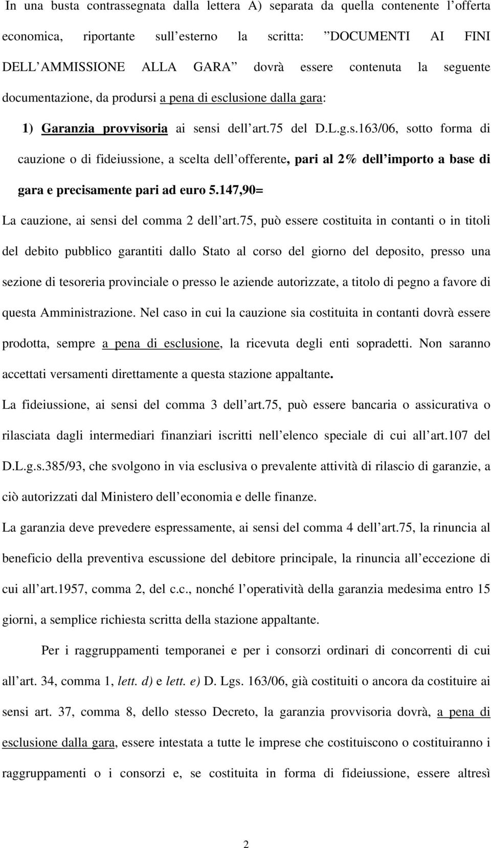 147,90= La cauzione, ai sensi del comma 2 dell art.