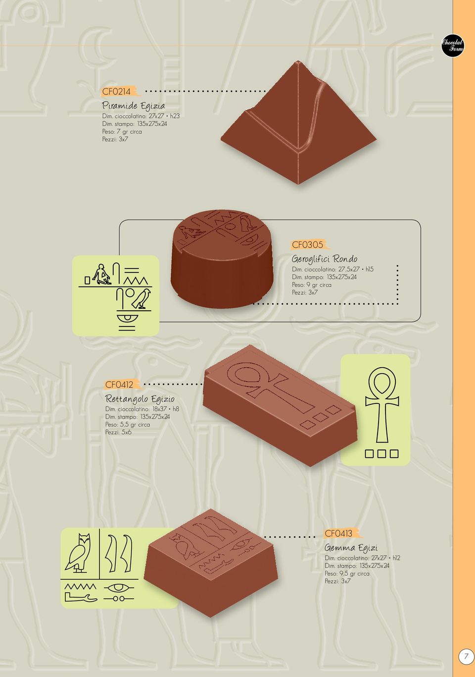 Dim. cioccolatino: 27,5x27 h15 Pezzi: 3x7 CF0412 Retta ngolo Egizio Dim.