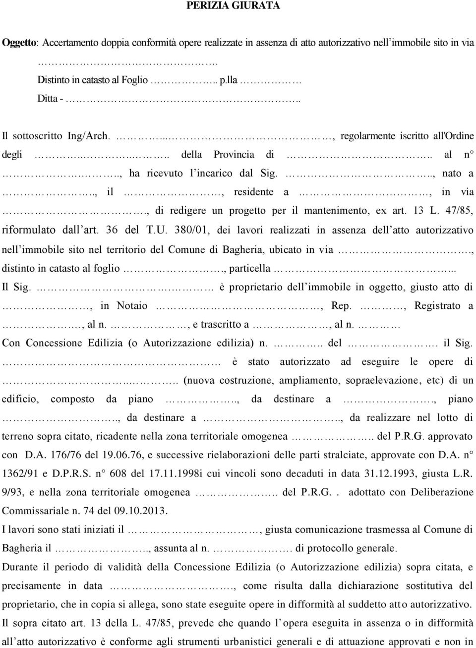 , di redigere un progetto per il mantenimento, ex art. 13 L. 47/85, riformulato dall art. 36 del T.U.