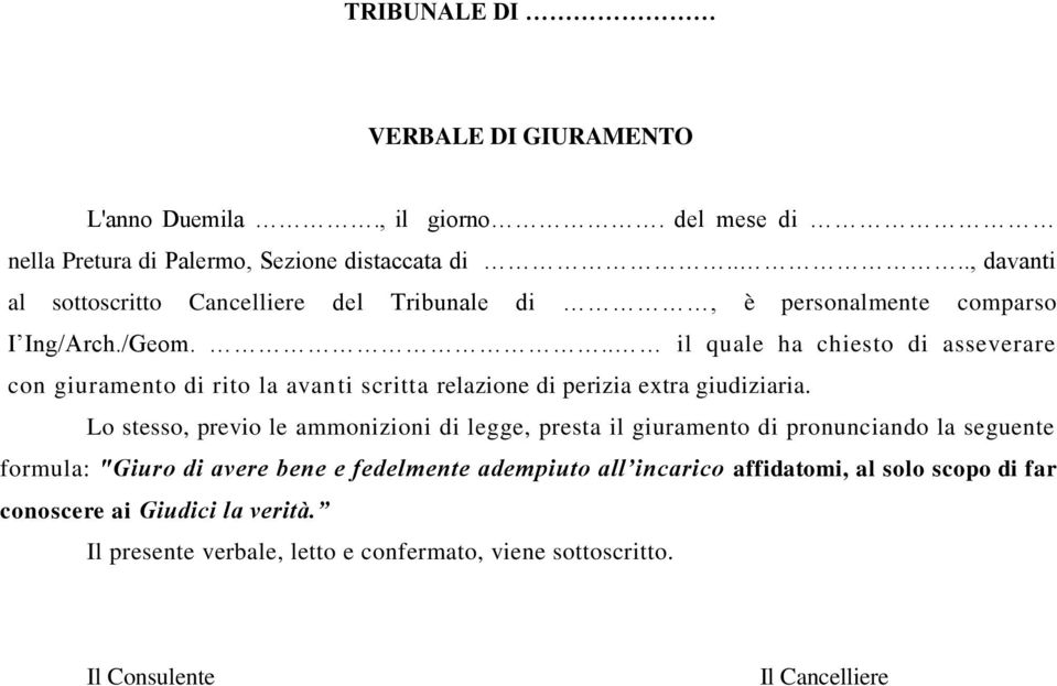 .. il quale ha chiesto di asseverare con giuramento di rito la avanti scritta relazione di perizia extra giudiziaria.