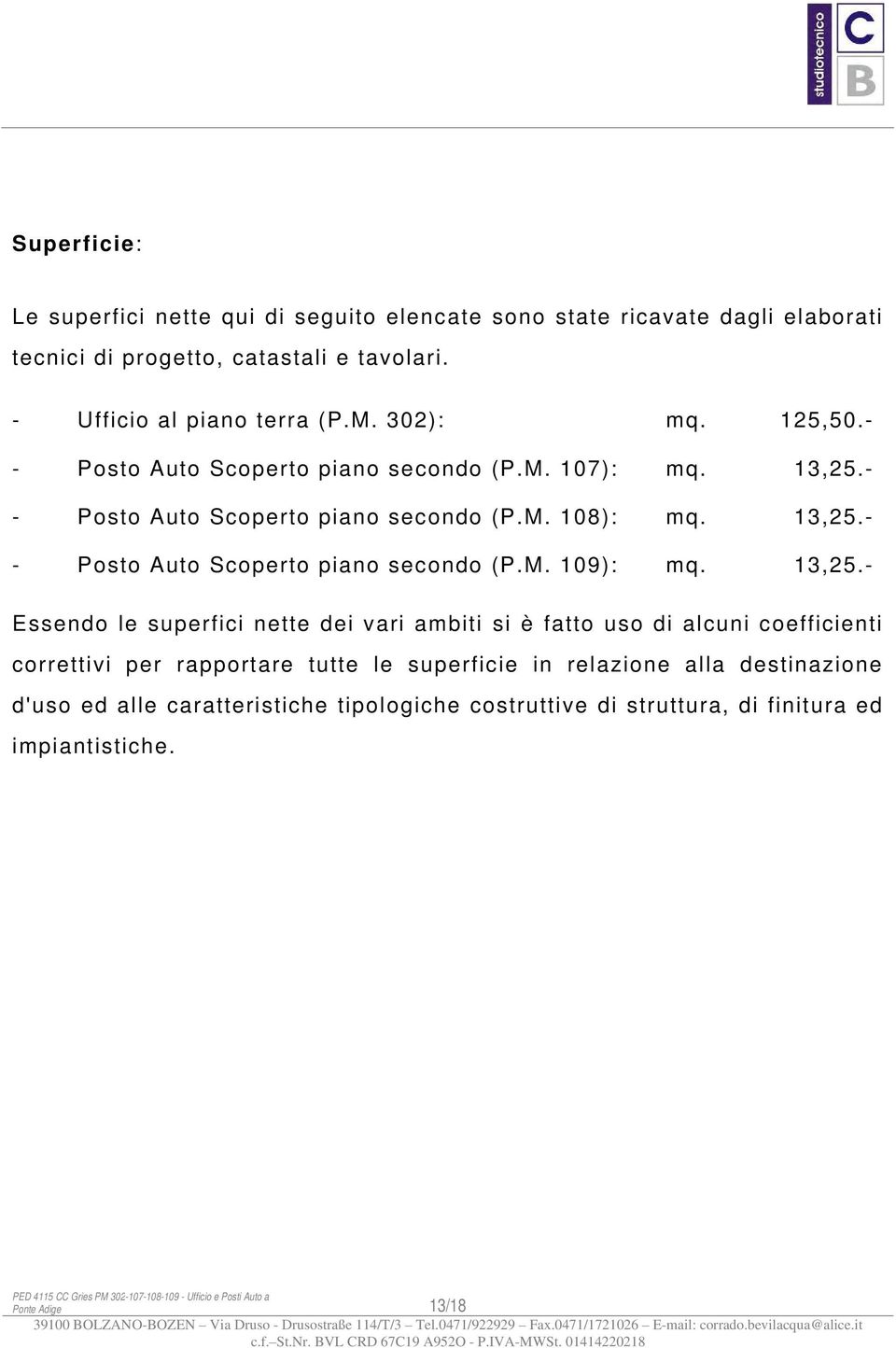 - - Posto Auto Scoperto piano secondo (P.M. 108): mq. 13,25.