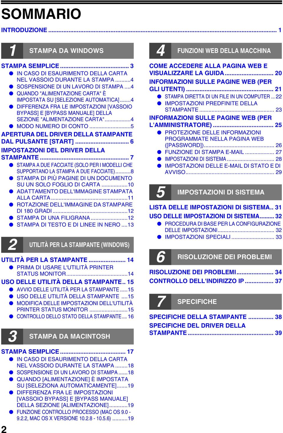 ..4 MODO NUMERO DI CONTO...5 APERTURA DEL DRIVER DELLA STAMPANTE DAL PULSANTE [START]... 6 IMPOSTAZIONI DEL DRIVER DELLA STAMPANTE.