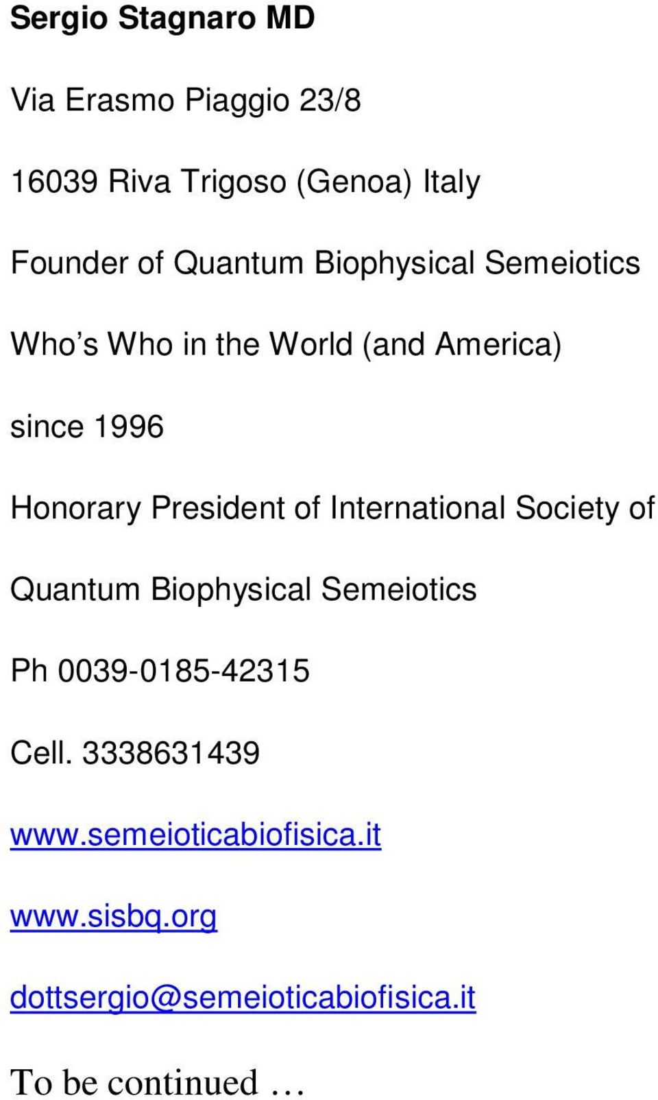 President of International Society of Quantum Biophysical Semeiotics Ph 0039-0185-42315 Cell.
