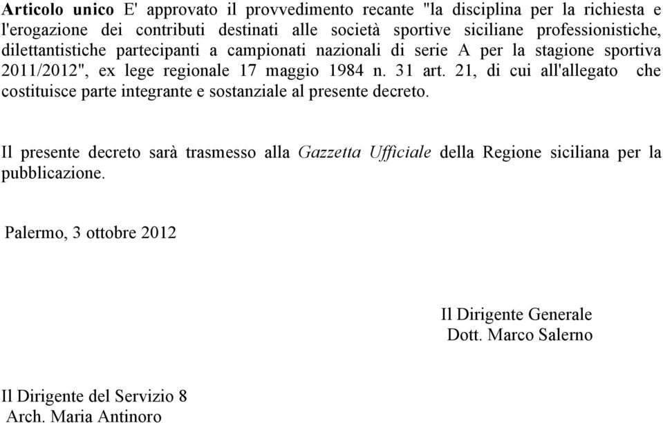 31 art. 21, di cui all'allegato che costituisce parte integrante e sostanziale al presente decreto.