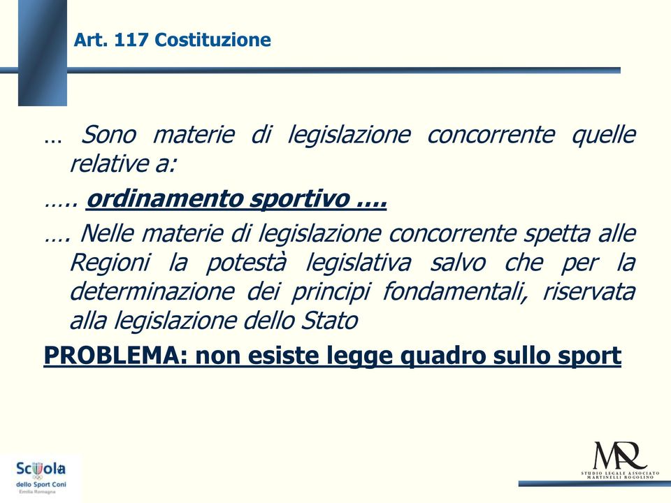 . Nelle materie di legislazione concorrente spetta alle Regioni la potestà