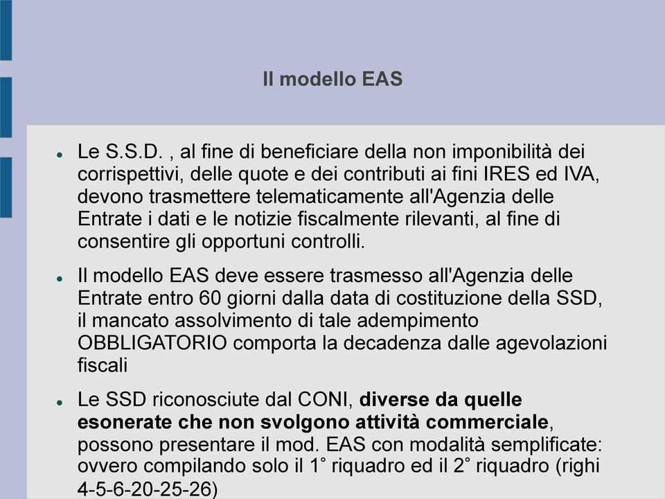 le notizie fiscalmente rilevanti, al fine di consentire gli opportuni controlli.