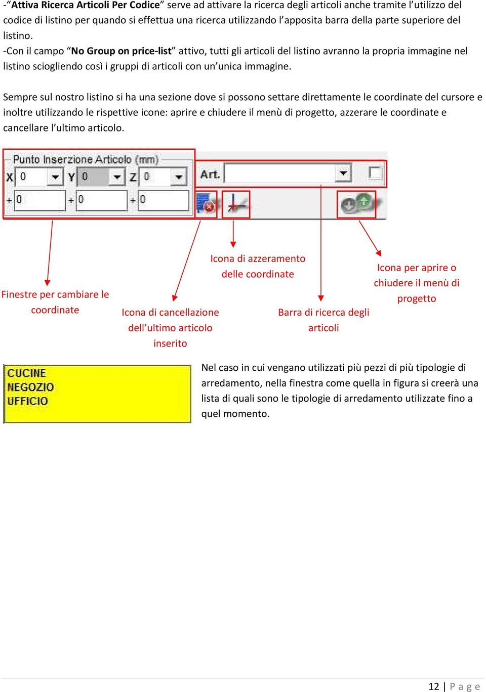 -Con il campo No Group on price-list attivo, tutti gli articoli del listino avranno la propria immagine nel listino sciogliendo così i gruppi di articoli con un unica immagine.