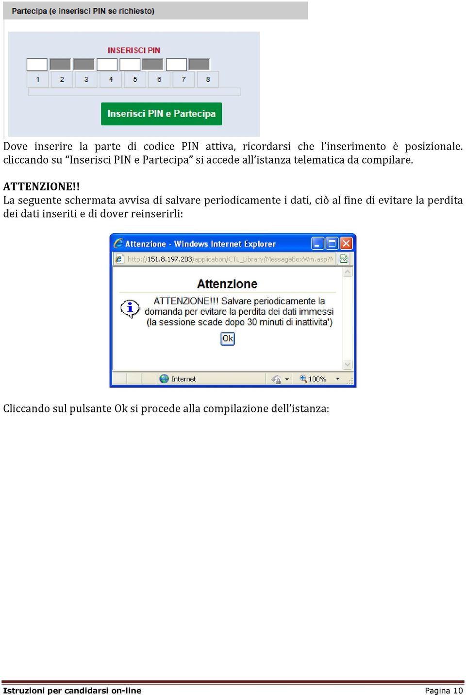 ! La seguente schermata avvisa di salvare periodicamente i dati, ciò al fine di evitare la perdita dei dati