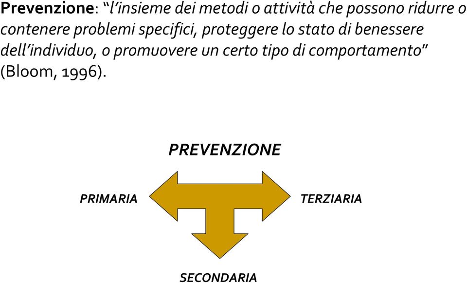 di benessere dell individuo, o promuovere un certo tipo di