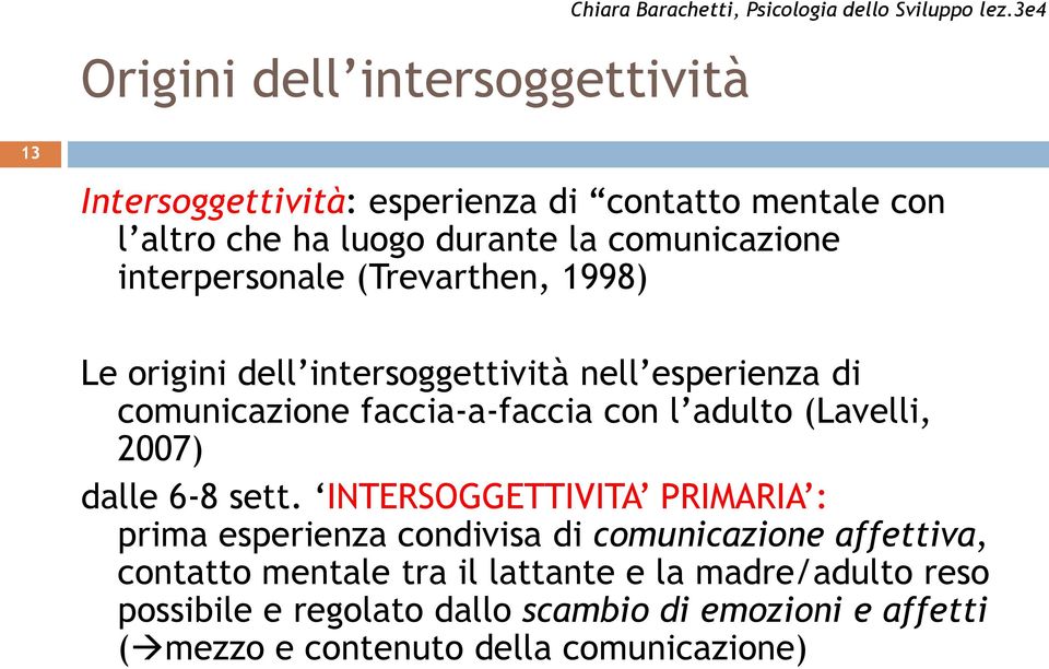 con l adulto (Lavelli, 2007) dalle 6-8 sett.