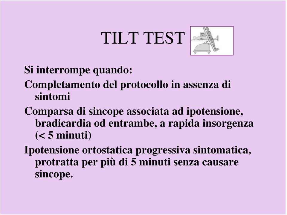 entrambe, a rapida insorgenza (< 5 minuti) Ipotensione ortostatica