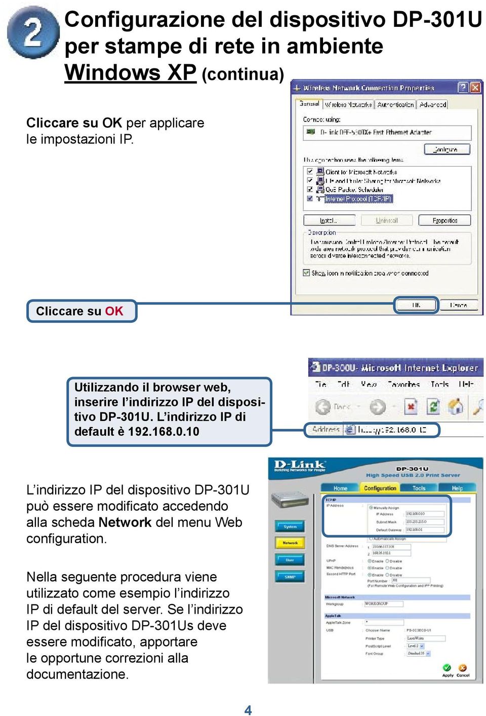 U. L indirizzo IP di default è 192.168.0.