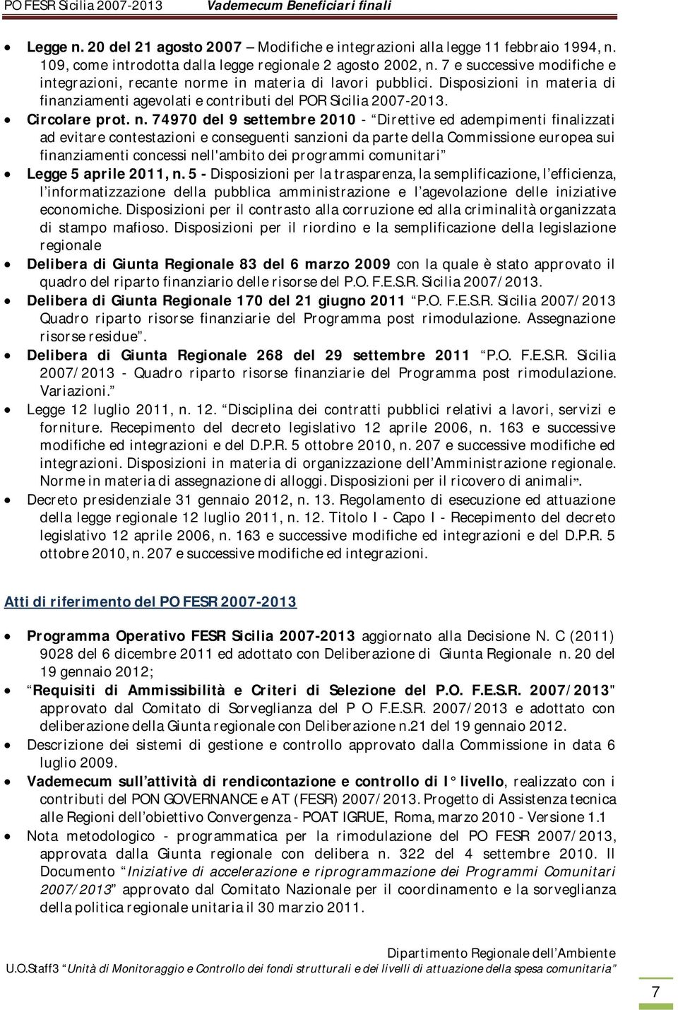 rme in materia di lavori pubblici. Disposizioni in materia di finanziamenti agevolati e contributi del POR Sicilia 2007-2013. Circolare prot. n.