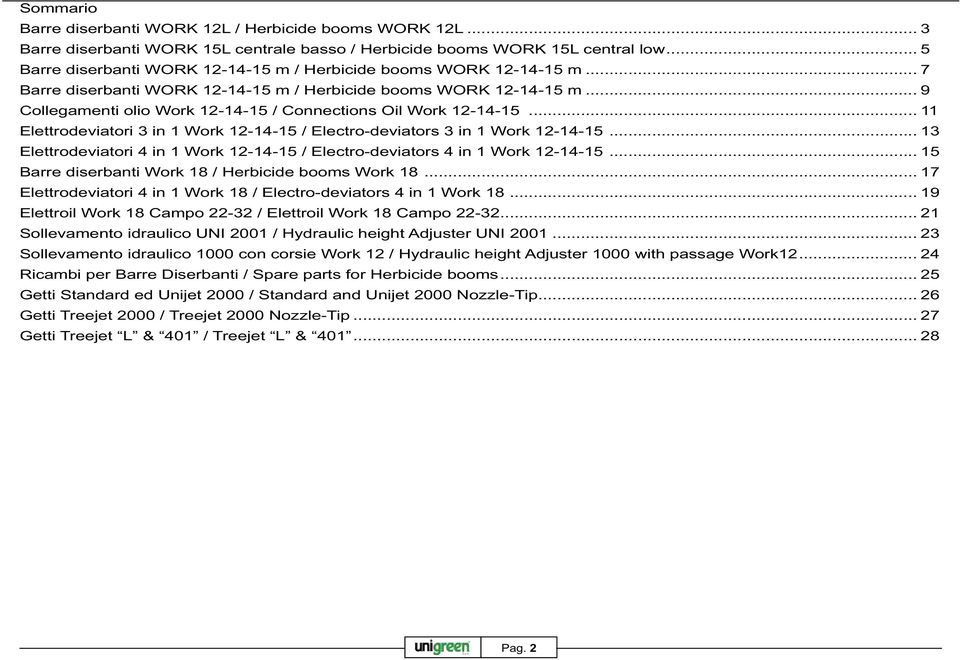 .. 9 Collegamenti olio Work 12-14-15 / Connections Oil Work 12-14-15... 11 Elettrodeviatori 3 in 1 Work 12-14-15 / Electro-deviators 3 in 1 Work 12-14-15.