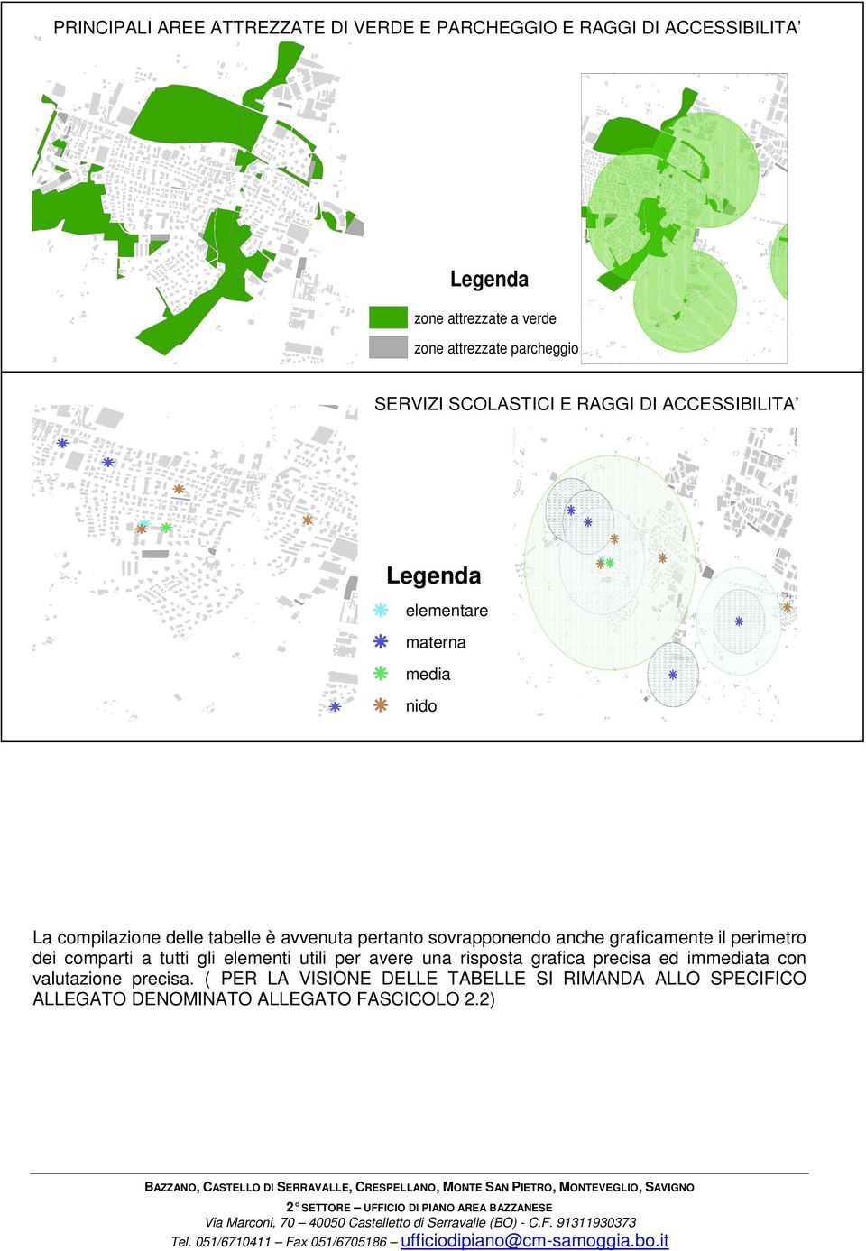 avvenuta pertanto sovrapponendo anche graficamente il perimetro dei comparti a tutti gli elementi utili per avere una risposta grafica