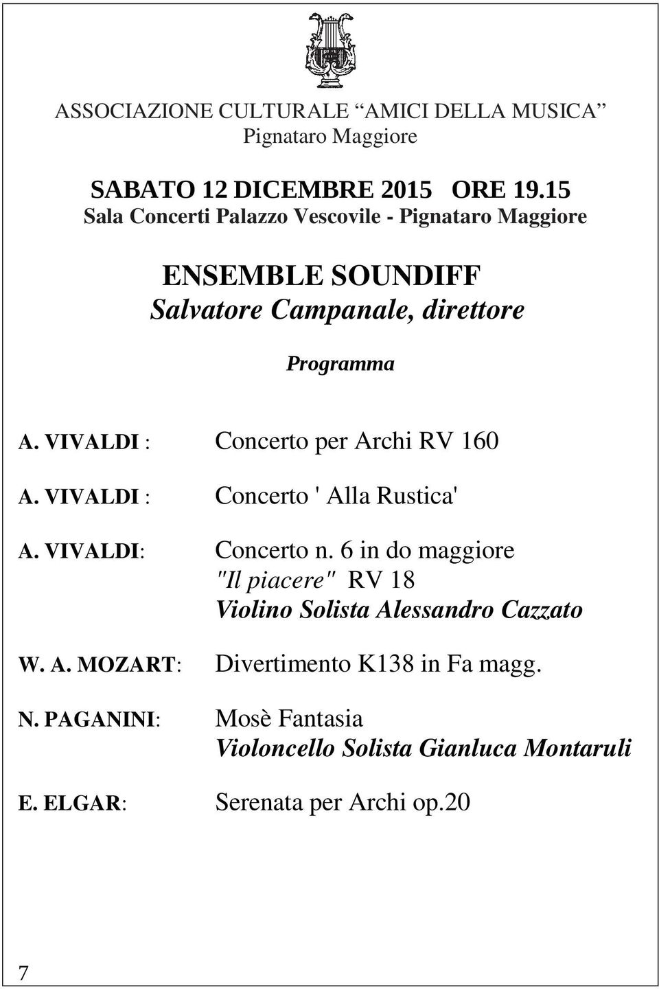 VIVALDI : Concerto per Archi RV 160 A. VIVALDI : Concerto ' Alla Rustica' A. VIVALDI: Concerto n.