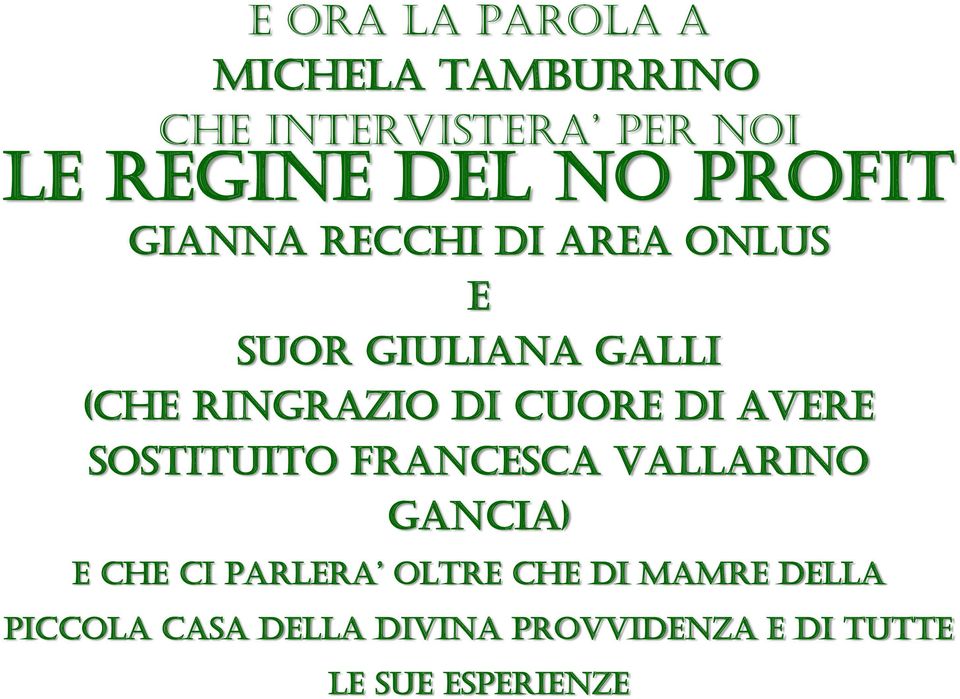 CUORE DI AVERE SOSTITUITO FRANCESCA VALLARINO GANCIA) e che ci PaRleRa oltre