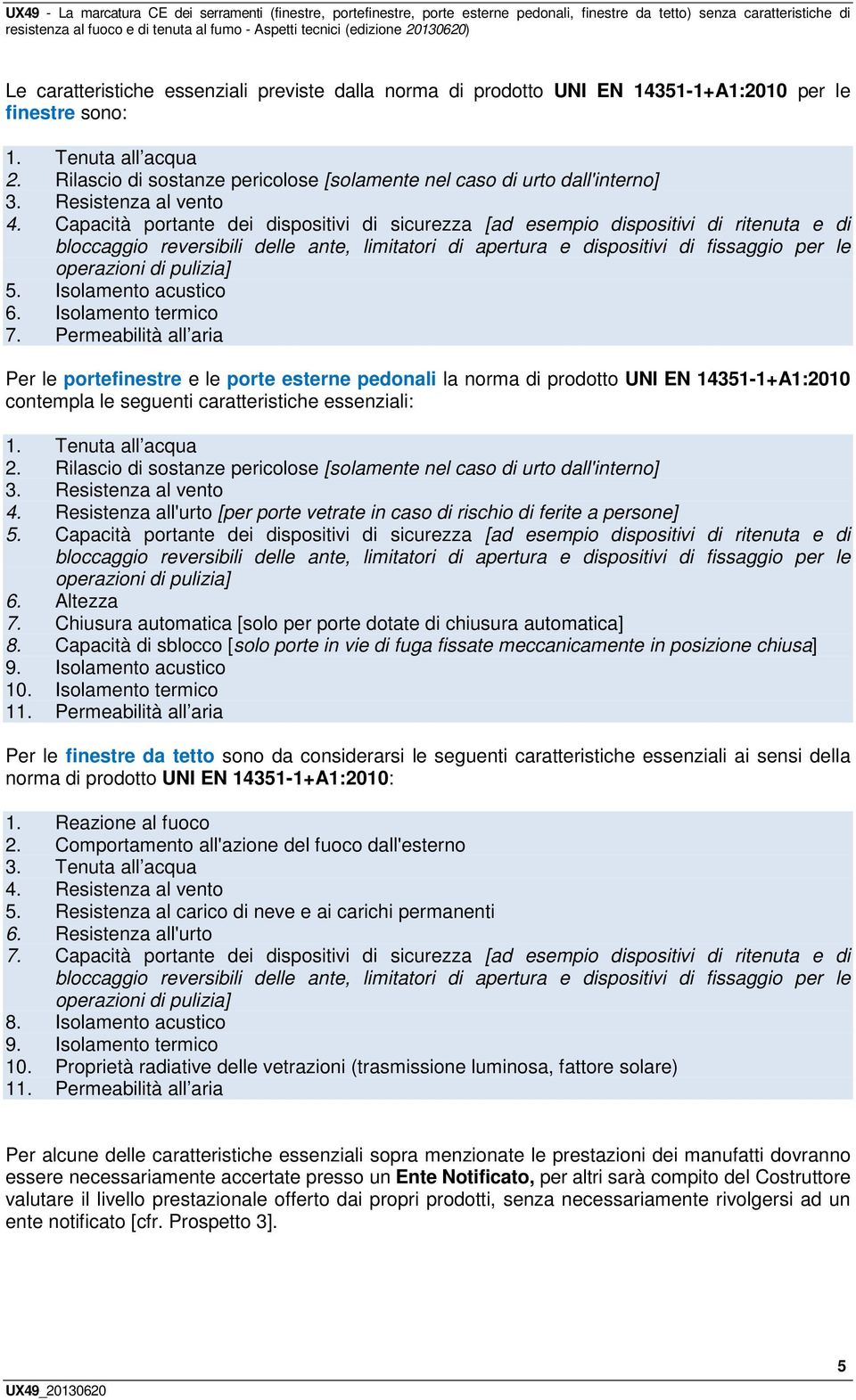 Capacità portante dei dispositivi di sicurezza [ad esempio dispositivi di ritenuta e di bloccaggio reversibili delle ante, limitatori di apertura e dispositivi di fissaggio per le operazioni di