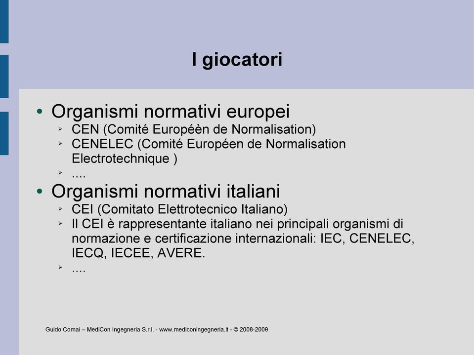.. Organismi normativi italiani CEI (Comitato Elettrotecnico Italiano) Il CEI è