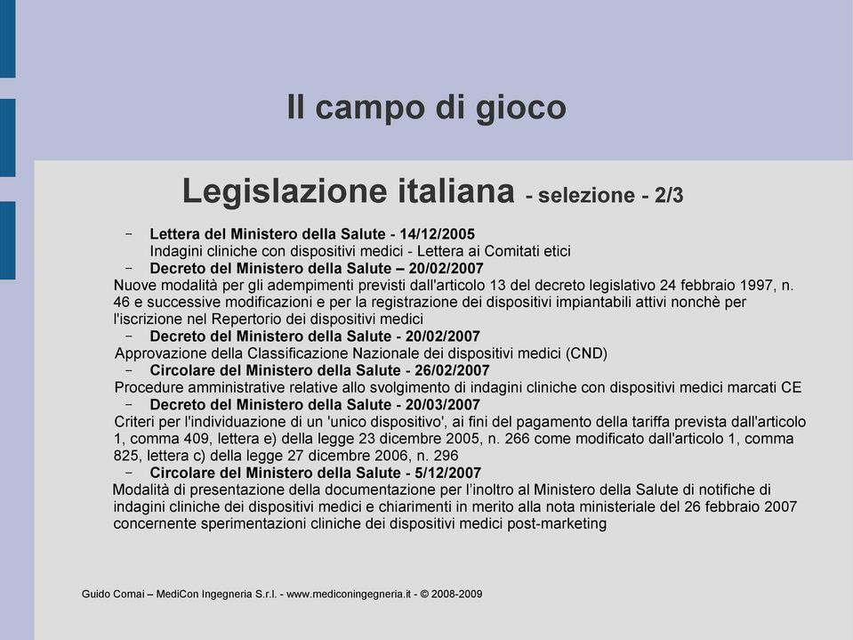 46 e successive modificazioni e per la registrazione dei dispositivi impiantabili attivi nonchè per l'iscrizione nel Repertorio dei dispositivi medici Decreto del Ministero della Salute - 20/02/2007