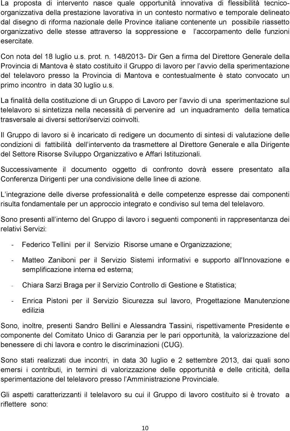 n. 148/2013- Dir Gen a firma del Direttore Generale della Provincia di Mantova è stato costituito il Gruppo di lavoro per l avvio della sperimentazione del telelavoro presso la Provincia di Mantova e