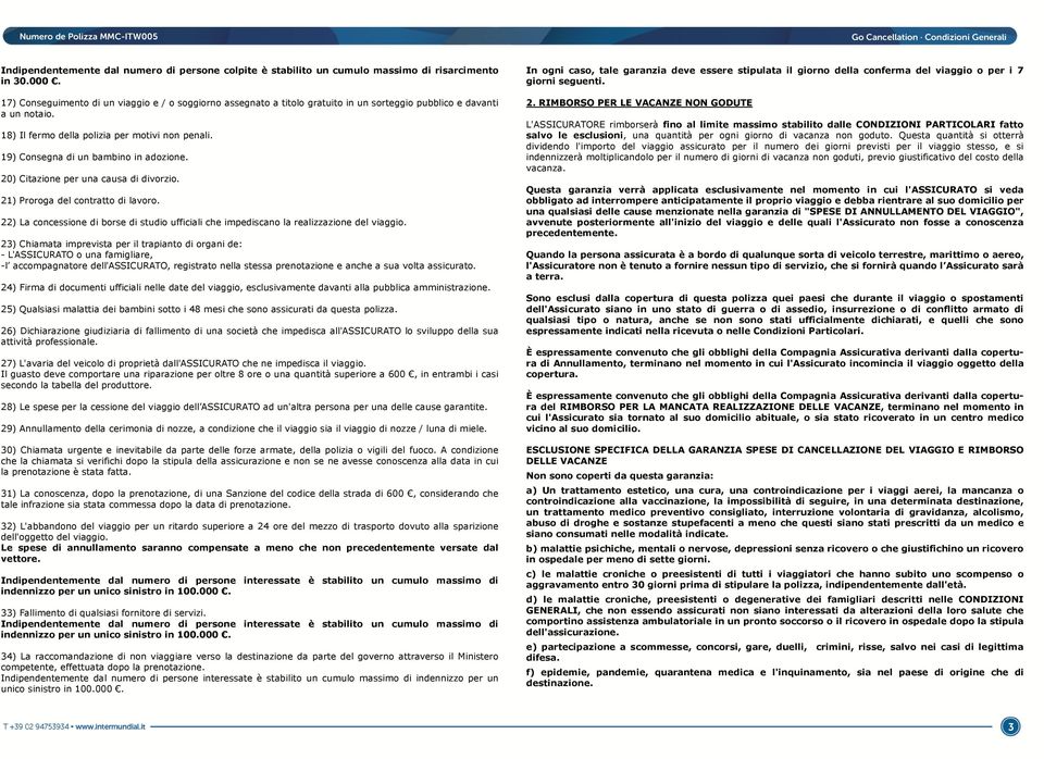 19) Consegna di un bambino in adozione. 20) Citazione per una causa di divorzio. 21) Proroga del contratto di lavoro.