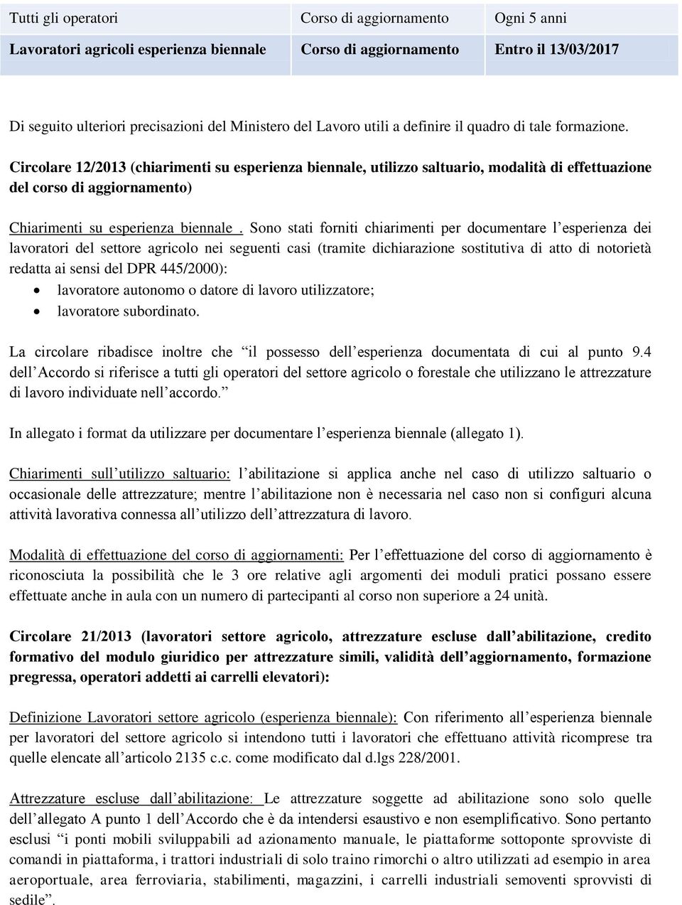 Circolare 12/2013 (chiarimenti su esperienza biennale, utilizzo saltuario, modalità di effettuazione del corso di aggiornamento) Chiarimenti su esperienza biennale.