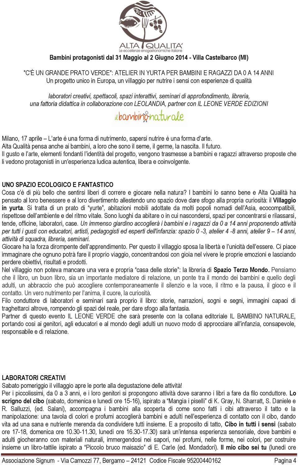 LEOLANDIA, partner con IL LEONE VERDE EDIZIONI Milano, 17 aprile L arte è una forma di nutrimento, sapersi nutrire è una forma d arte.