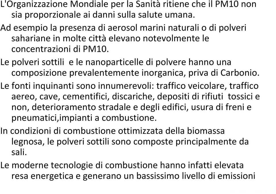 Le polveri sottili e le nanoparticelle di polvere hanno una composizione prevalentemente inorganica, priva di Carbonio.