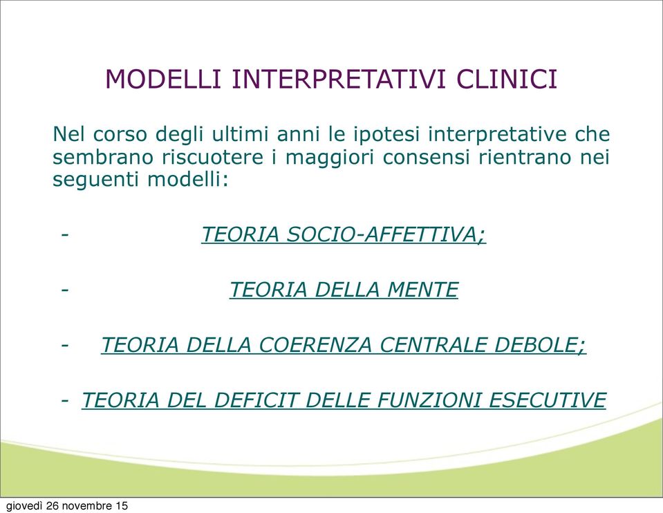 seguenti modelli: - TEORIA SOCIO-AFFETTIVA; - TEORIA DELLA MENTE - TEORIA