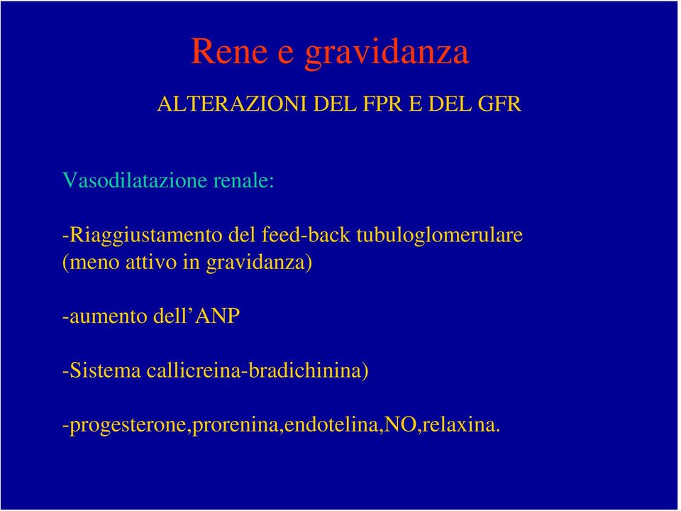 attivo in gravidanza) -aumento dell ANP -Sistema