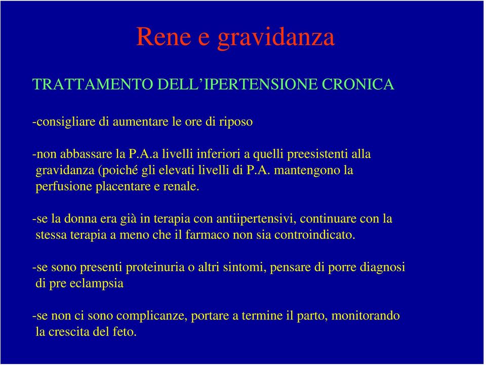 -se la donna era già in terapia con antiipertensivi, continuare con la stessa terapia a meno che il farmaco non sia controindicato.