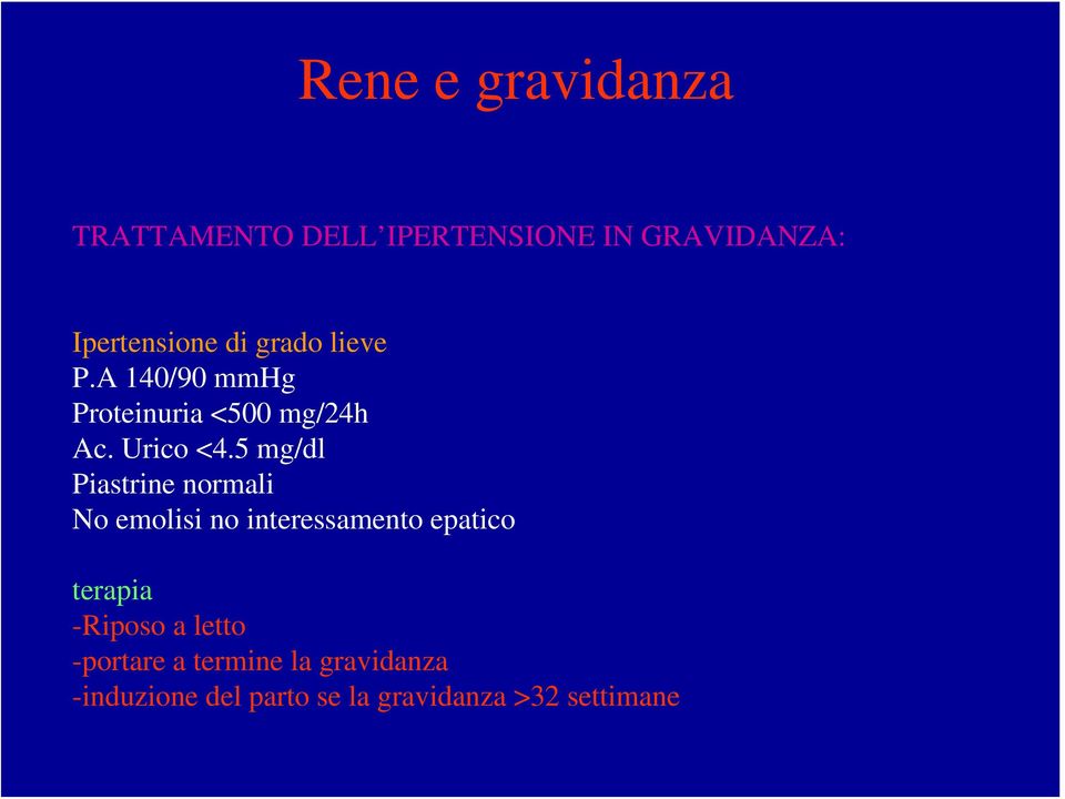 5 mg/dl Piastrine normali No emolisi no interessamento epatico terapia