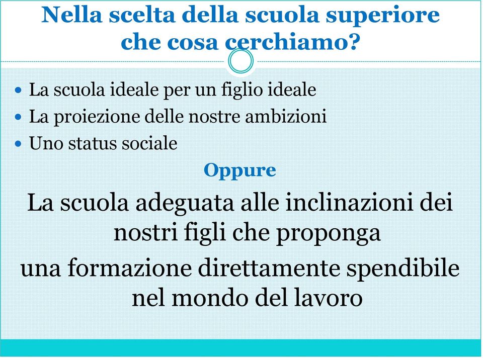 ambizioni Uno status sociale Oppure La scuola adeguata alle