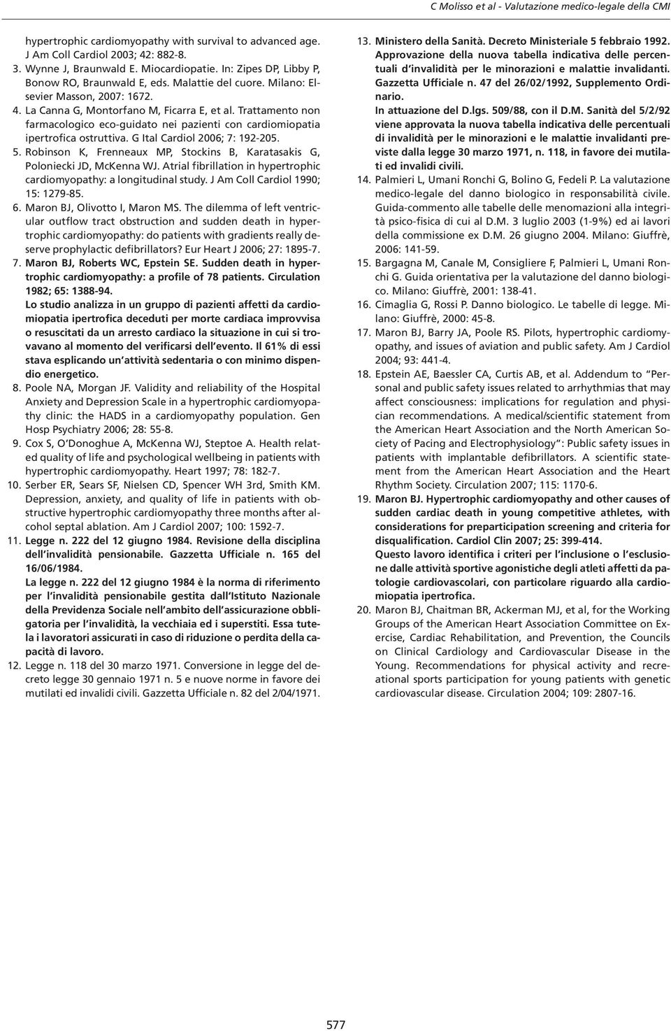 Trattamento non farmacologico eco-guidato nei pazienti con cardiomiopatia ipertrofica ostruttiva. G Ital Cardiol 2006; 7: 192-205. 5.