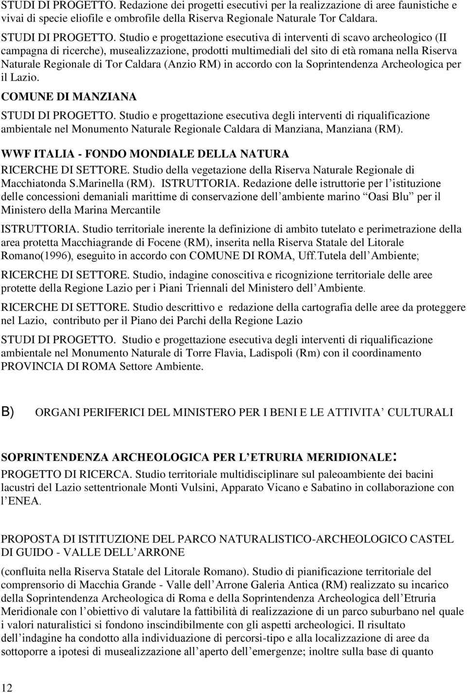 Caldara (Anzio RM) in accordo con la Soprintendenza Archeologica per il Lazio. COMUNE DI MANZIANA STUDI DI PROGETTO.