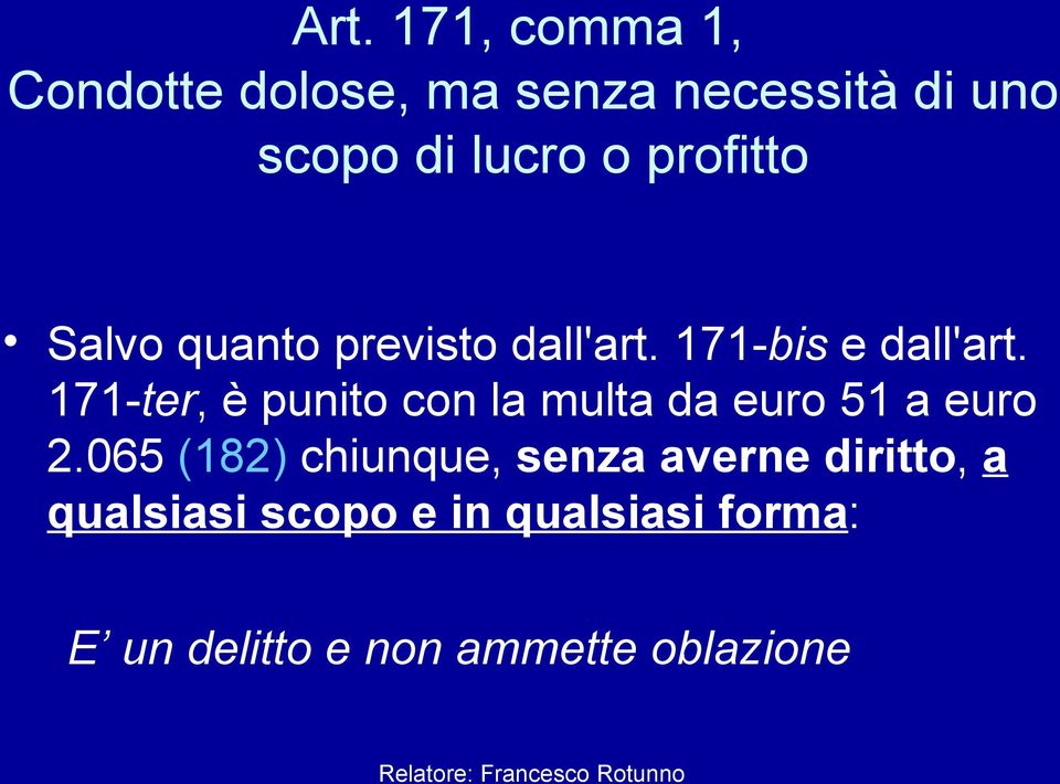 171-ter, è punito con la multa da euro 51 a euro 2.