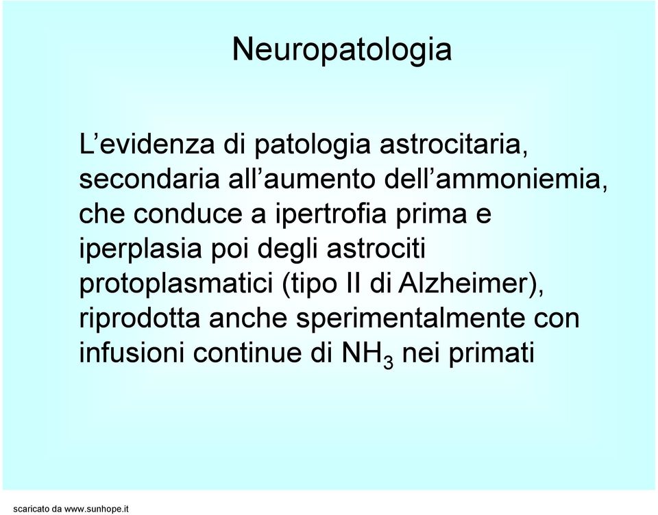 poi degli astrociti protoplasmatici (tipo II di Alzheimer),