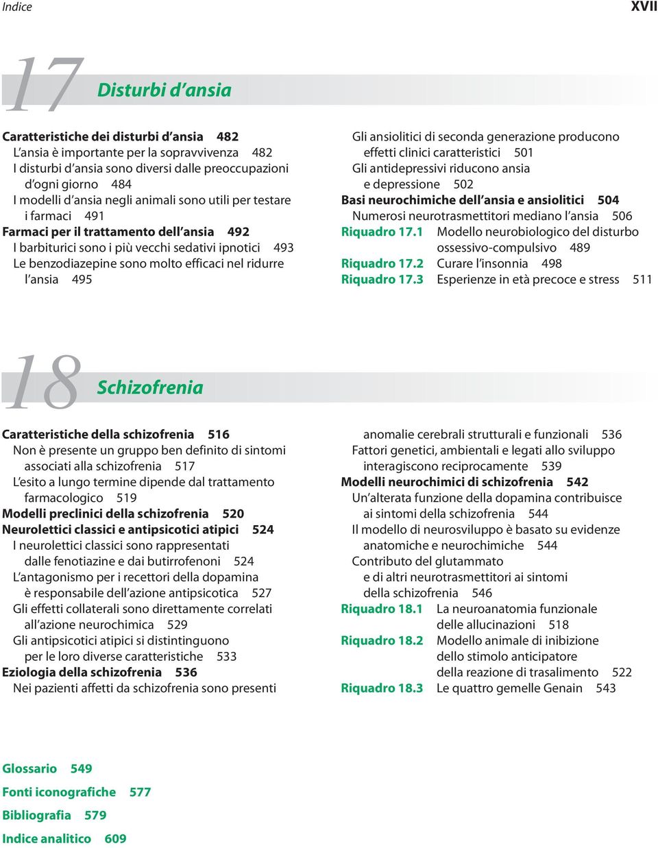 preoccupazioni d ogni giorno 484 I modelli d ansia negli animali sono utili per testare i farmaci 491 Farmaci per il trattamento dell ansia 492 I barbiturici sono i più vecchi sedativi ipnotici 493