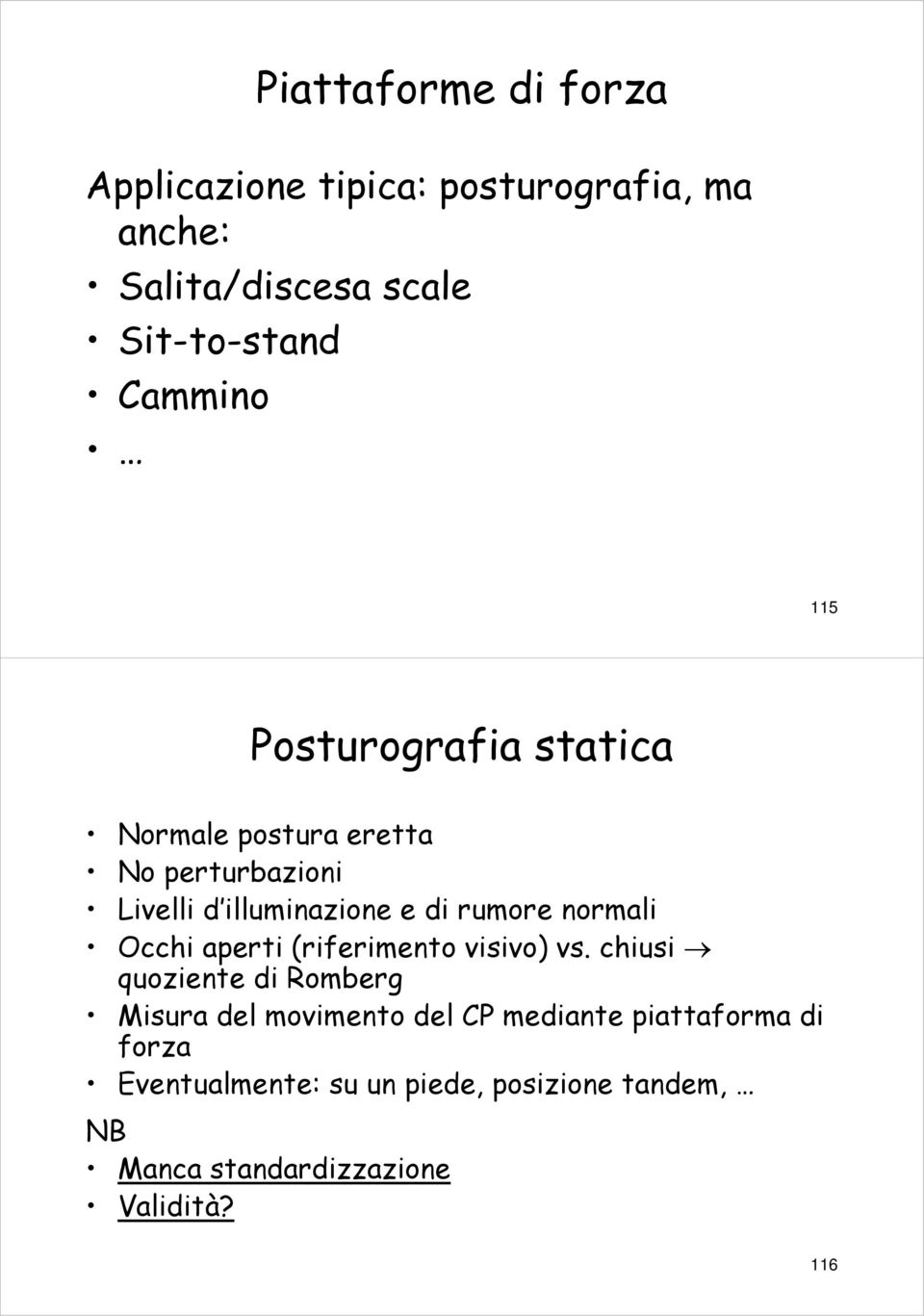 rumore normali Occhi aperti (riferimento visivo) vs.