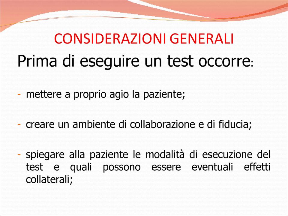 collaborazione e di fiducia; - spiegare alla paziente le modalità