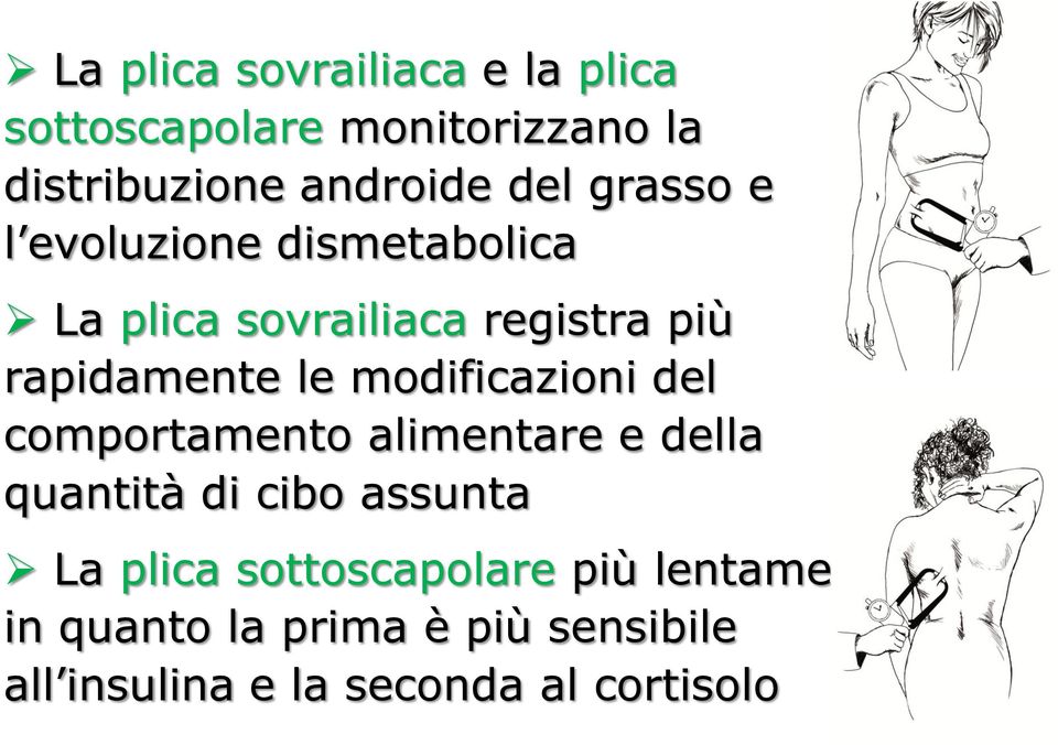 modificazioni del comportamento alimentare e della quantità di cibo assunta La plica