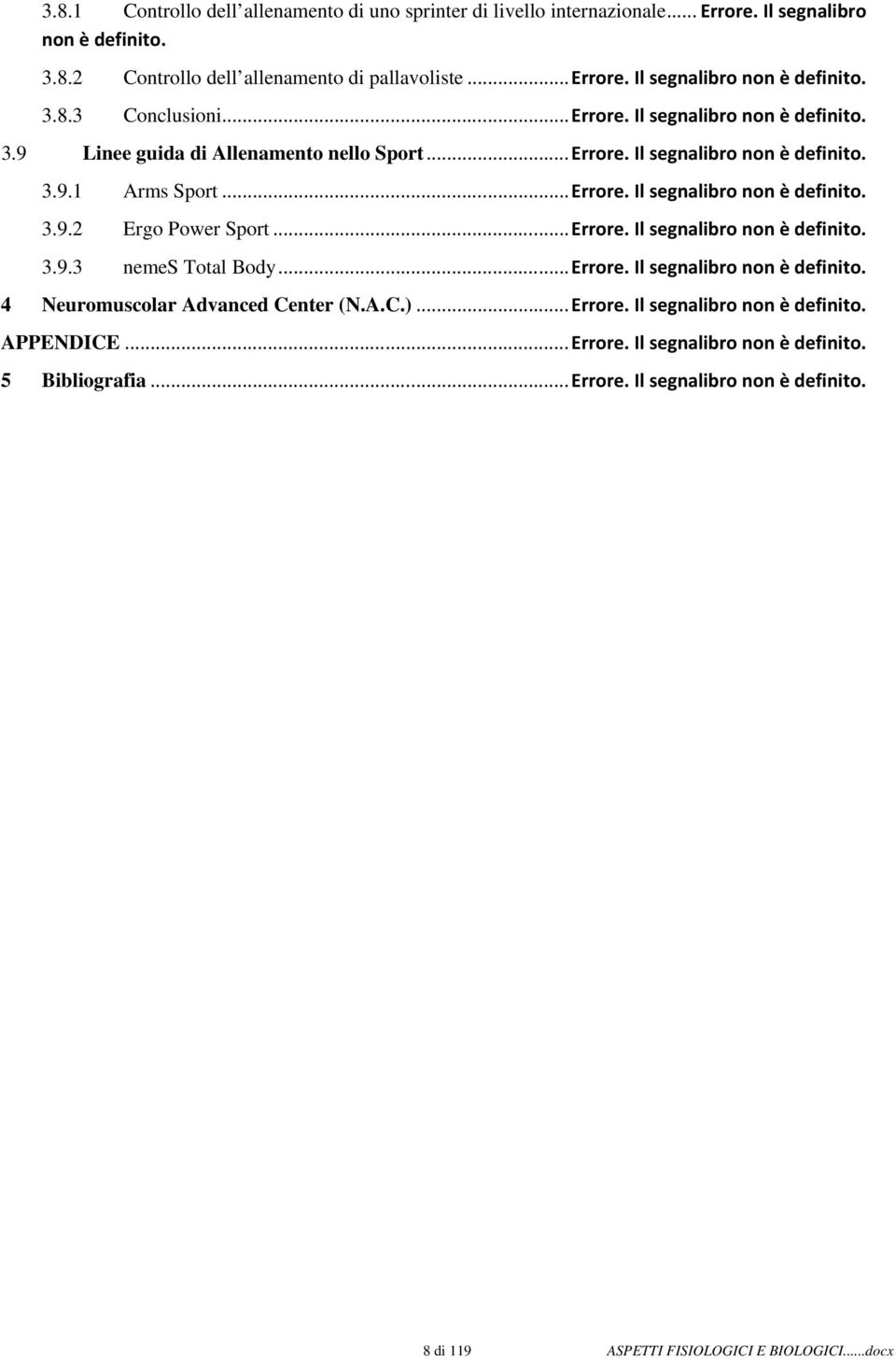 ..Errore. Il segnalibro non è definito. 3.9.3 nemes Total Body...Errore. Il segnalibro non è definito. 4 Neuromuscolar Advanced Center (N.A.C.)...Errore. Il segnalibro non è definito. APPENDICE.