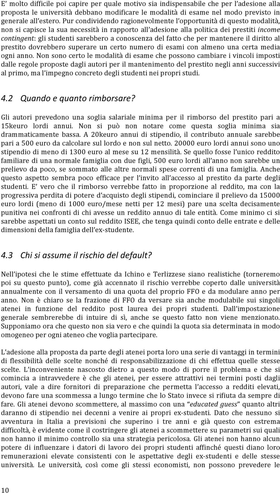 conoscenza del fatto che per mantenere il diritto al prestito dovrebbero superare un certo numero di esami con almeno una certa media ogni anno.