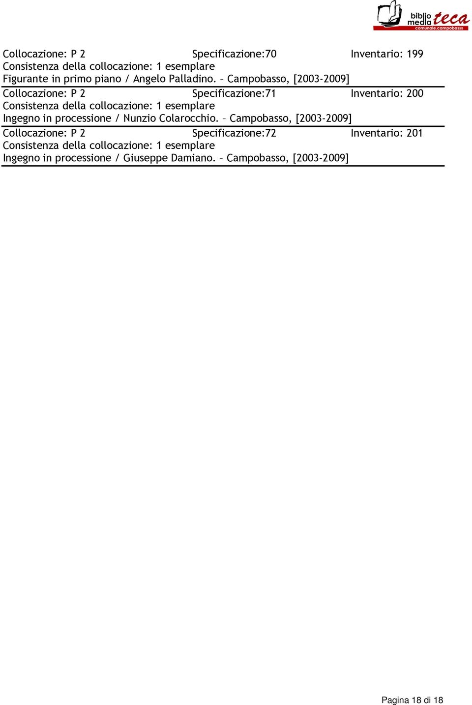 Campobasso, Collocazione: P 2 Specificazione:71 Inventario: 200 Ingegno in