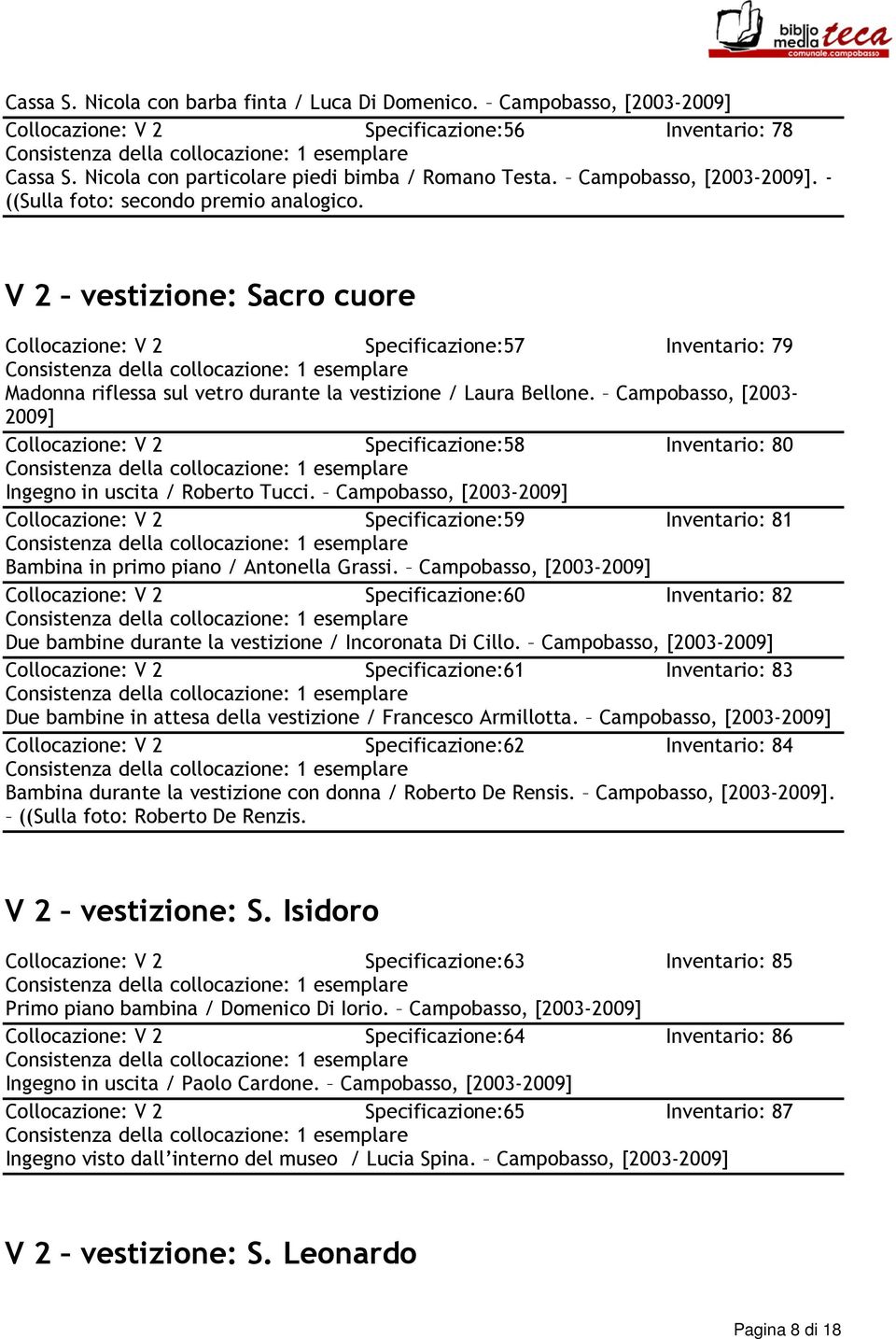 Campobasso, [2003- Collocazione: V 2 Specificazione:58 Inventario: 80 Ingegno in uscita / Roberto Tucci.