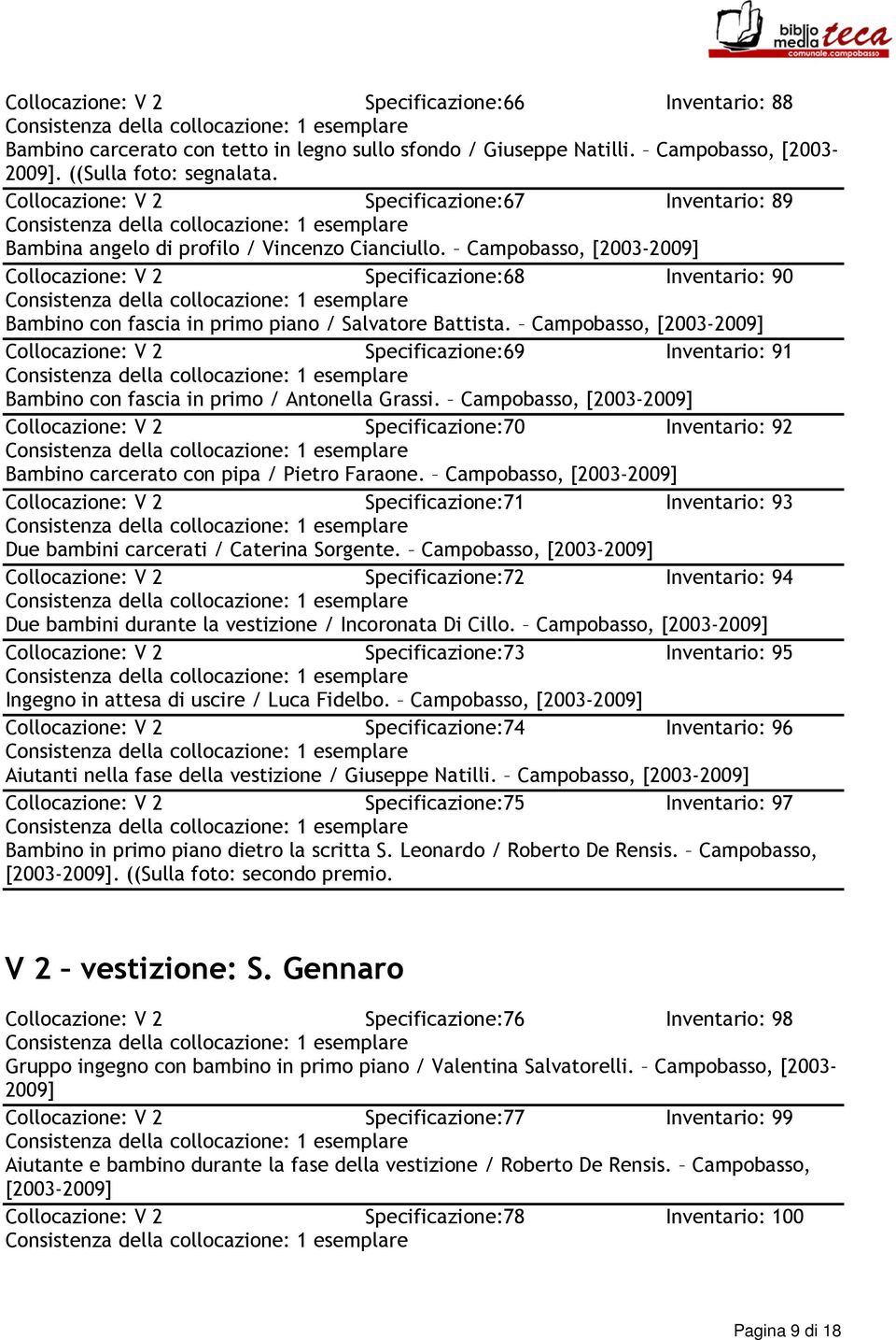 Campobasso, Collocazione: V 2 Specificazione:68 Inventario: 90 Bambino con fascia in primo piano / Salvatore Battista.