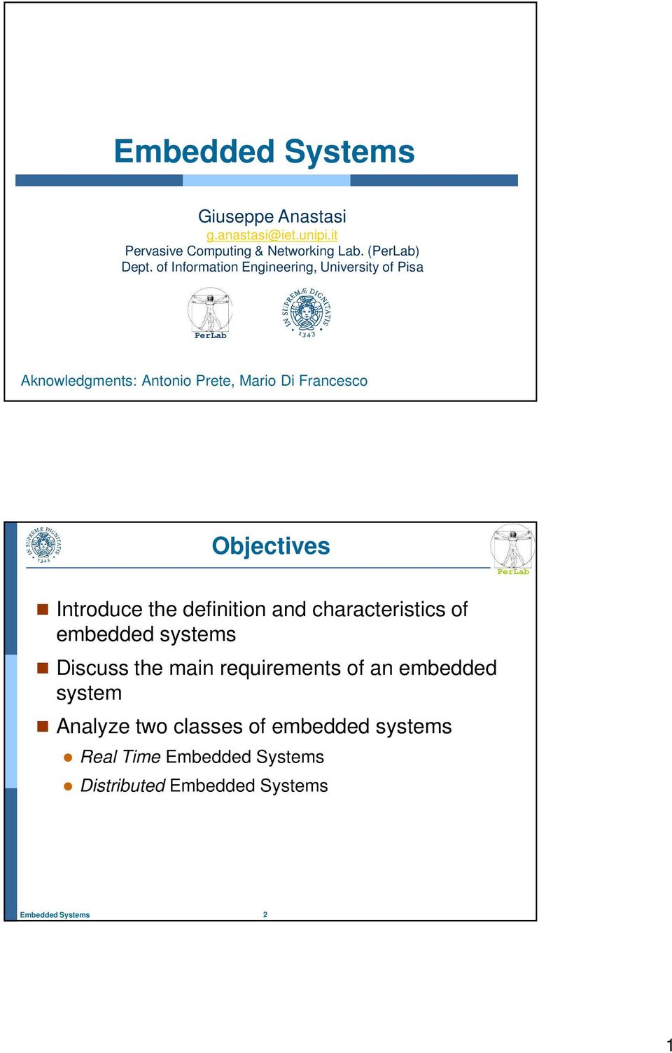 Francesco Objectives Introduce the definition and characteristics of embedded systems Discuss