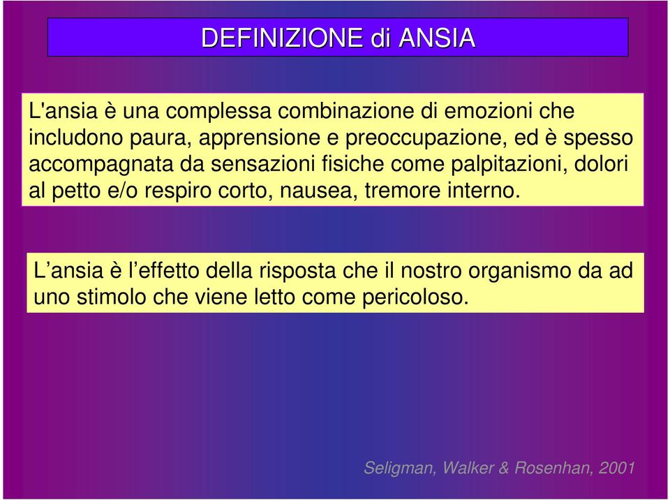 dolori al petto e/o respiro corto, nausea, tremore interno.